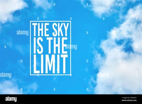 The Sky Is The Limit Motivational Or Inspirational Quote Against Blue