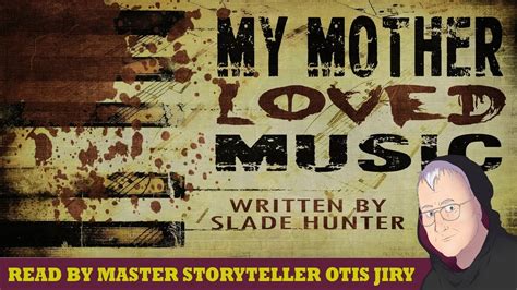 My Mother Loved Music By Otis Jiry The Otis Jiry Channel Youtube