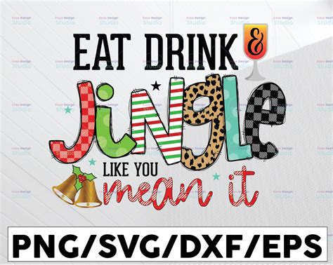 Eat Drink Jingle Like You Mean It Png File Christmas Png Merry