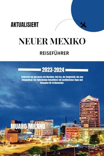 Neuer Mexiko ReisefÜhrer 2023 2024 Entdecken Sie Die Juwelen Von New