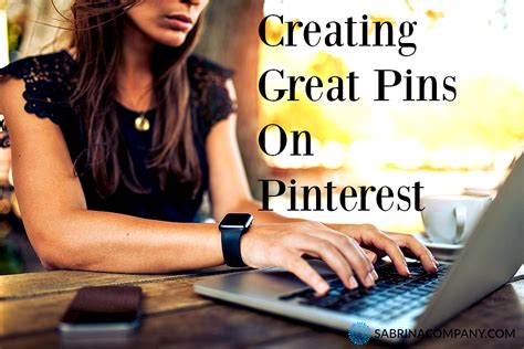 Creating Great Pins On Pinterest