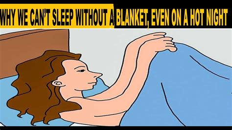 Why We Cant Sleep Without A Blanket Even On A Hot Night Youtube