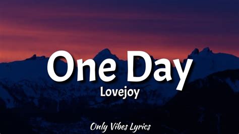 Lovejoy One Day Lyrics Youtube