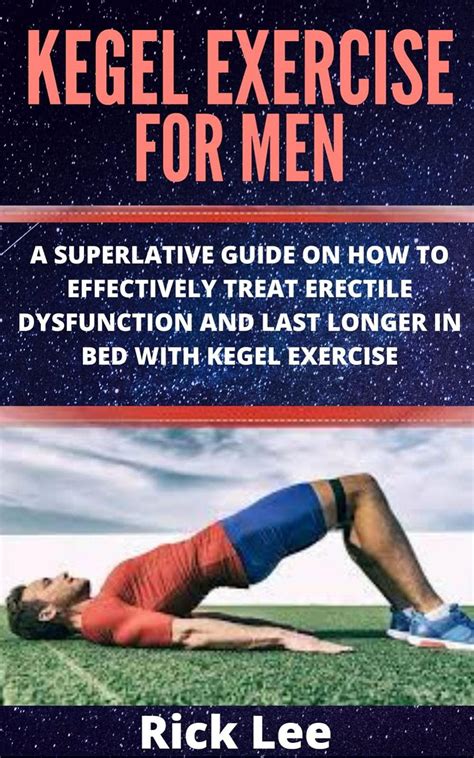 Kegel Exercise For Men A Superlative Guide On How To Effectively Treat Erectile Dysfunction