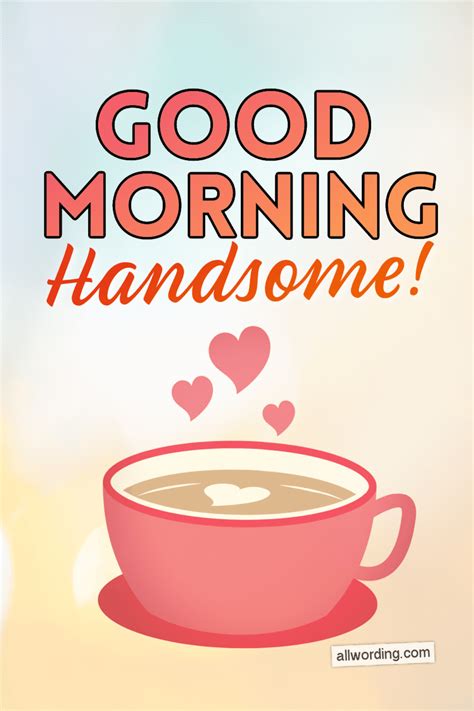 Good Morning Handsome 30 Flirty Messages For Your Man Artofit