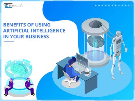 Benefits Of Using Artificial Intelligence In Your Business Tecocraft