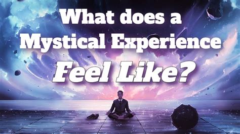 What Does Mystical Experience Mean What Is A Mystical Experience