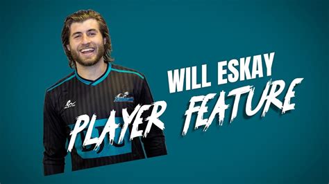 Player Feature Will Eskay Youtube