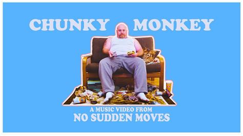 No Sudden Moves Chunky Monkey Official Video Youtube