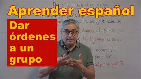 Dar órdenes a un grupo Formas del imperativo en español Español ELE