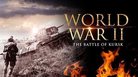 World War Ii The Battle Of Kursk Full Documentary Youtube