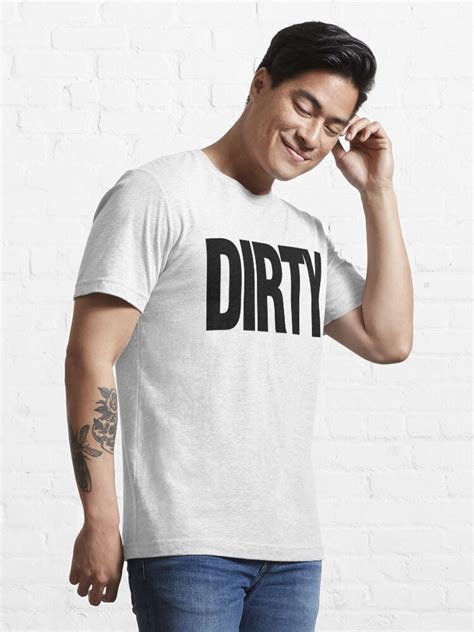 DIRTY T Shirt For Sale By FRESHPOTS Redbubble Dirty T Shirts Dirty T Shirts Slogan T