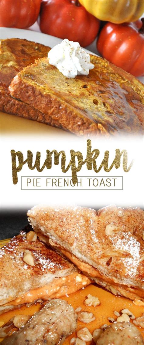 Pumpkin Pie French Toast Andrea Cushman 1 Recipe By Andrea Cushman A