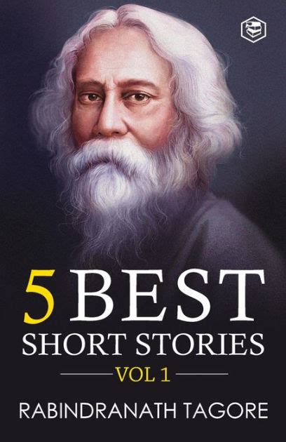 Rabindranath Tagore 5 Best Short Stories Vol 1 Including The Childs