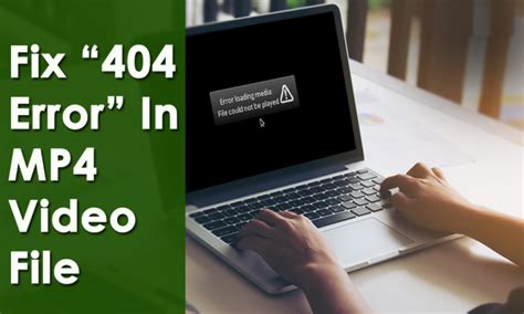Effective Ways To Fix “404 Error In Mp4 Video File