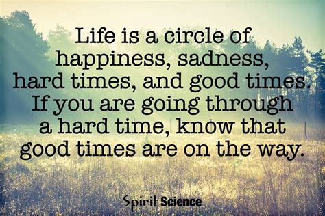 Life Is A Circle Of Happiness Sadness Hard Times And Good Times If