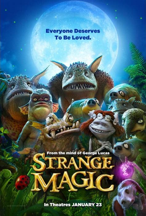 Strange Magic Everyone Deserves To Be Loved And To See This Movie