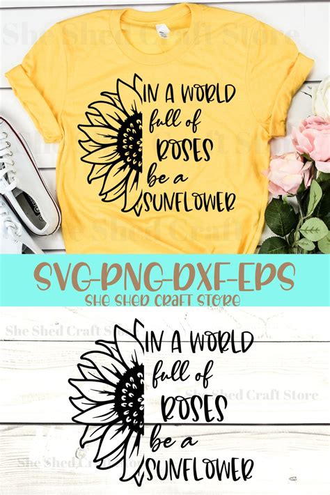 In A World Full Of Roses Be A Sunflower Svg