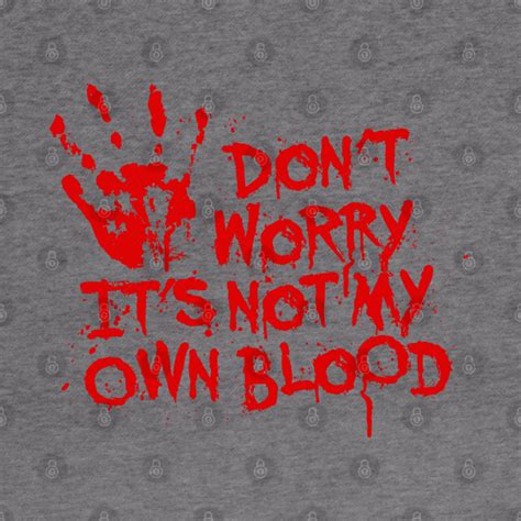 Dont Worry Its Not My Own Blood Halloween Hoodie Teepublic