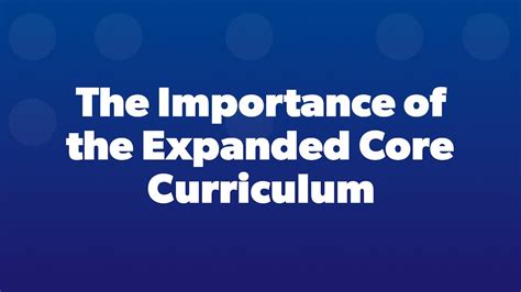 the importance of the expanded core curriculum youtube