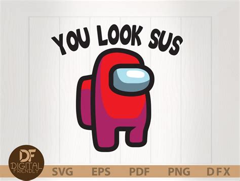 You Look Sus Among Us Imposter Among Game Us You Look Sus Etsy