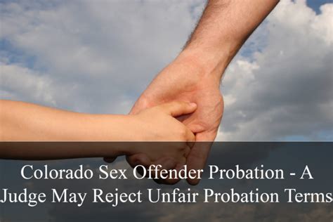 Colorado Sex Offender Probation A Judge May Reject Unfair Probation