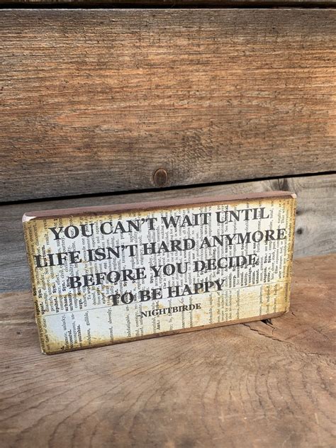 You Cant Wait Until Life Isnt Hard Anymore Before You Decide To Be Happy Nightbirde Quote Etsy