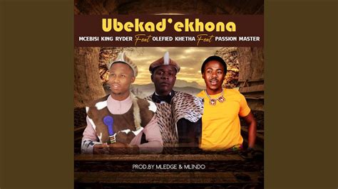 ubekad ekhona feat olefied khetha and passion master youtube music