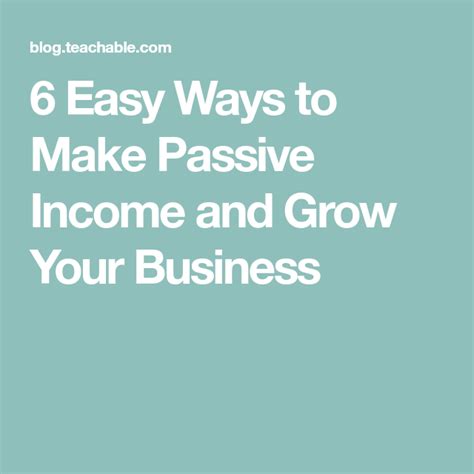 6 Easy Ways To Make Passive Income And Grow Your Business Passive
