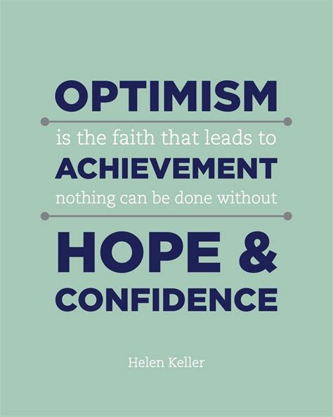 Optimism Is The Faith That Leads To Achievement Nothing Can Be Done