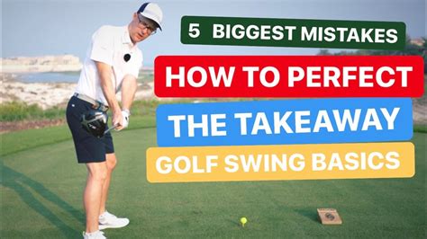 How To Perfect The Takeaway Golf Swing Basics Youtube