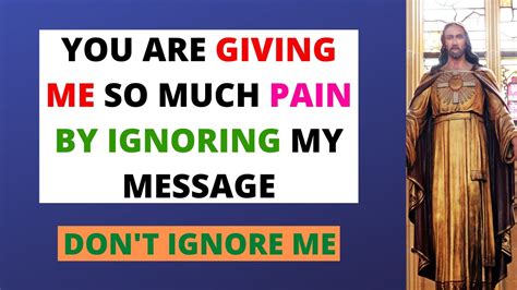 You Are Giving Me So Much Pain By Ignoring My Messageopen It