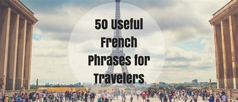 Bon Voyage 50 Useful French Phrases For Travelers