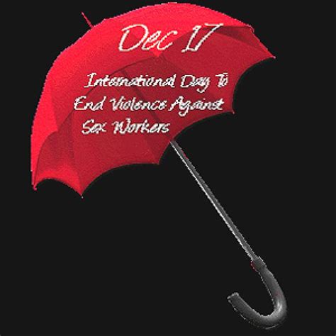 ﻿december 17th is international day to end violence against sex workers