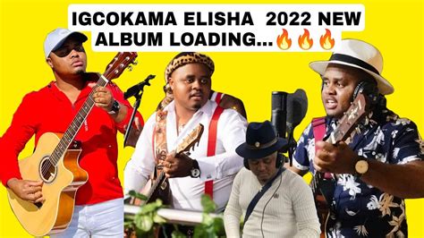 Igcokama Elisha 2022 New Album Loading 🔥🔥🔥umlilo Zizwele Zikhala
