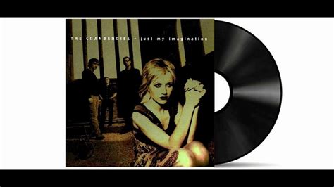 The Cranberries Just My Imagination Remastered Youtube