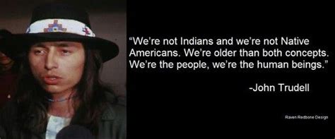 John Trudell Native American Quotes Native American Wisdom Native