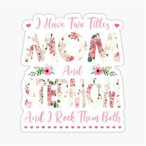 I Have Two Titles Mom And Stepmom Flowers Mother S Day T Sticker By Jorgpoerschke Redbubble