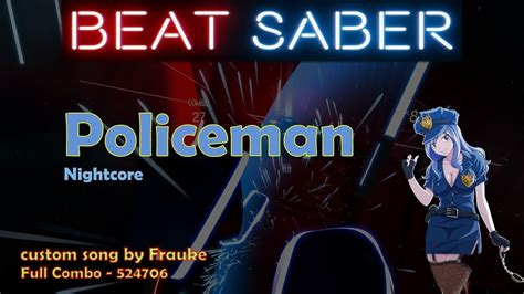 Policeman By Nightcore Beat Saber 1080p60fps User Map Youtube