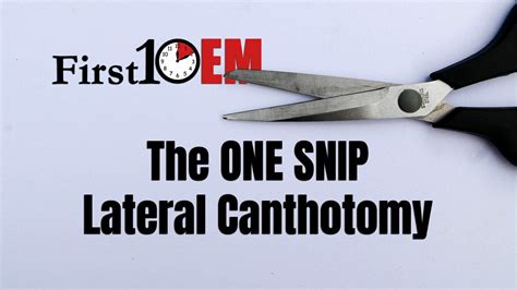 One Snip Lateral Canthotomy First10em Remergencymedicine