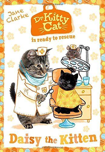 Daisy The Kitten Dr Kittycat 3 By Jane Clarke Goodreads