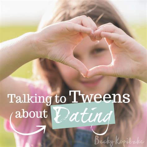 Talking To Tweens About Dating Becky Kopitzke