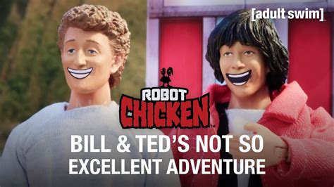 Bill And Teds Not So Excellent Adventure Robot Chicken Adult Swim