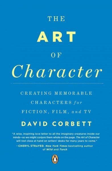 the art of character creating memorable characters for fiction film and tv how to memorize