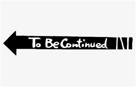To Be Continued Png Images Free Transparent To Be Continued Download