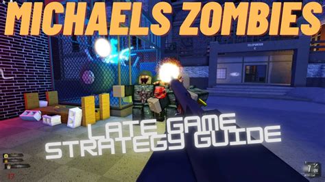Roblox Michaels Zombies Mid To Late Game Strategy Guide All Maps