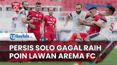 Persis Hari Ini Hasil Laga Arema FC Vs Persis Solo Laskar Sambernyawa