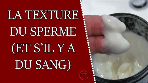 La Texture Du Sperme Et Avoir Du Sang Dans Léjaculât Youtube