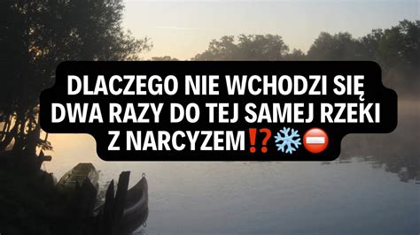 Narcyzdlaczego Nie Wchodzi Si Dwa Razy Do Tej Samej Rzeki Z Narcyzem