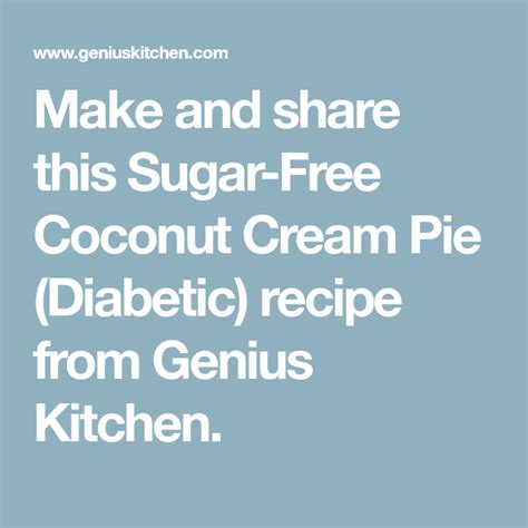 Mix all ingredients and pour into unbaked pie shell. Sugar-Free Coconut Cream Pie (Diabetic) Recipe - Food.com | Recipe | Coconut cream, Coconut ...